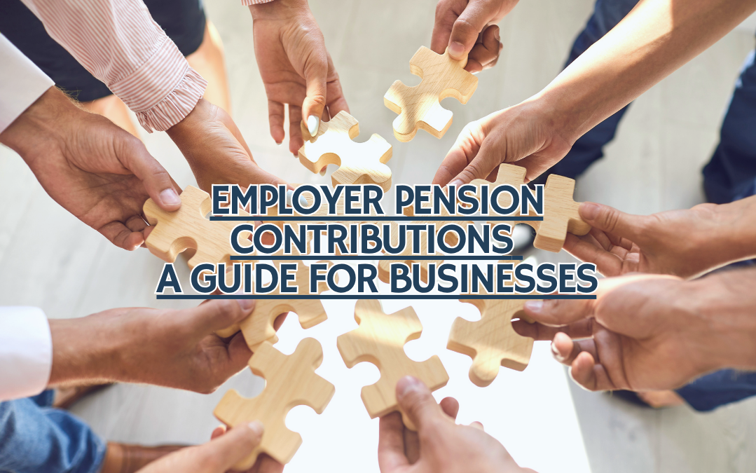 Employer Pension Contributions – A Guide for Businesses
