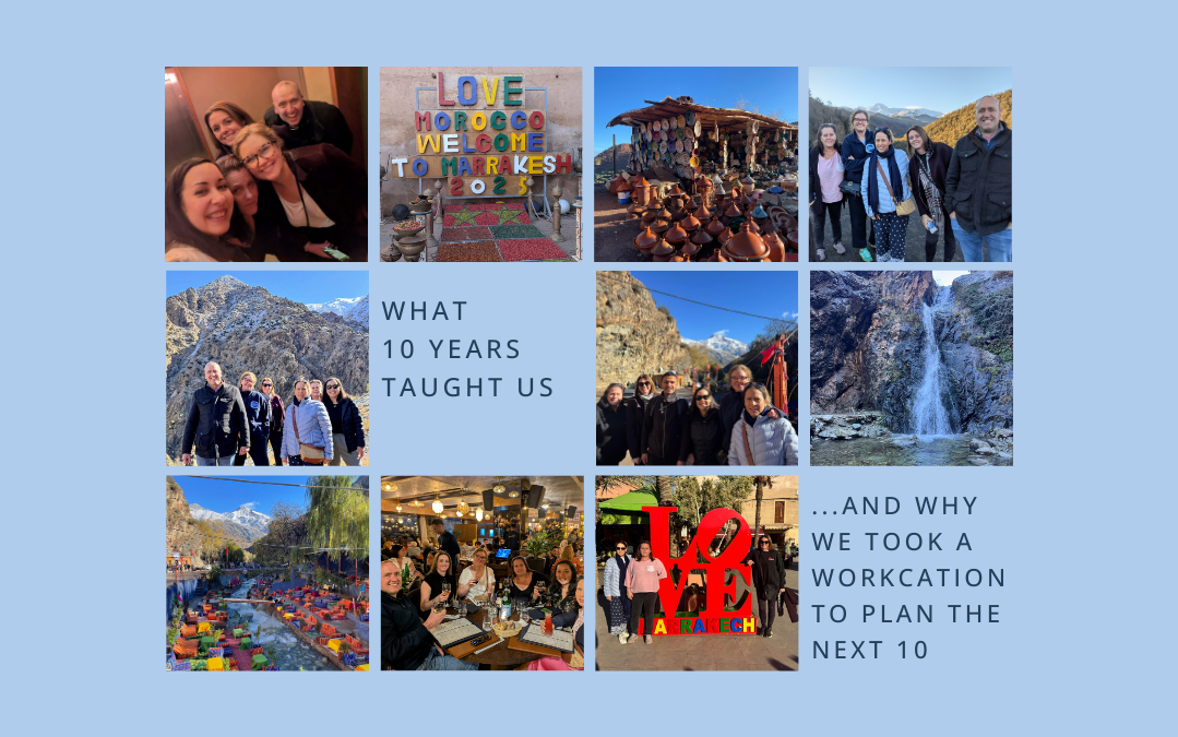 What 10 Years Taught Us (and Why We Took a Workcation to Plan the Next 10)