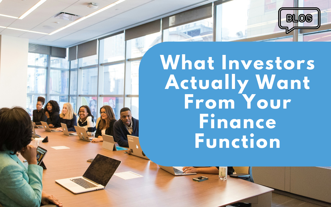 What Investors Actually Want From Your Finance Function