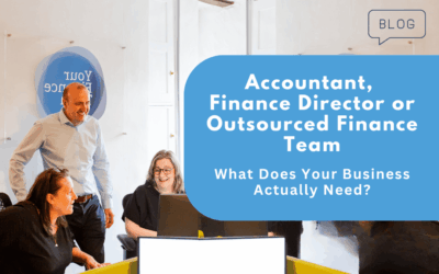 Accountant, Finance Director or Outsourced Finance Team — What Does Your Business Actually Need?